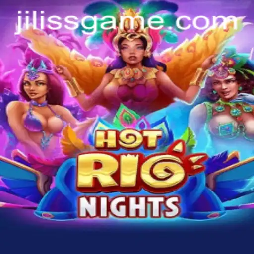 HotRioNights: The Ultimate Gaming Experience at JiLiss.COM